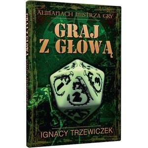 Graj z głową: Almanach Mistrza Gry (drugie wydanie)