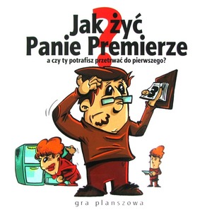 Jak żyć Panie Premierze?