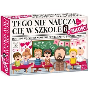 Tego nie nauczą Cię w szkole 6 o Miłości